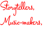 Storytellers, Music-makers,
